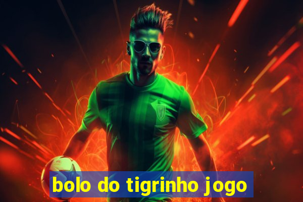 bolo do tigrinho jogo